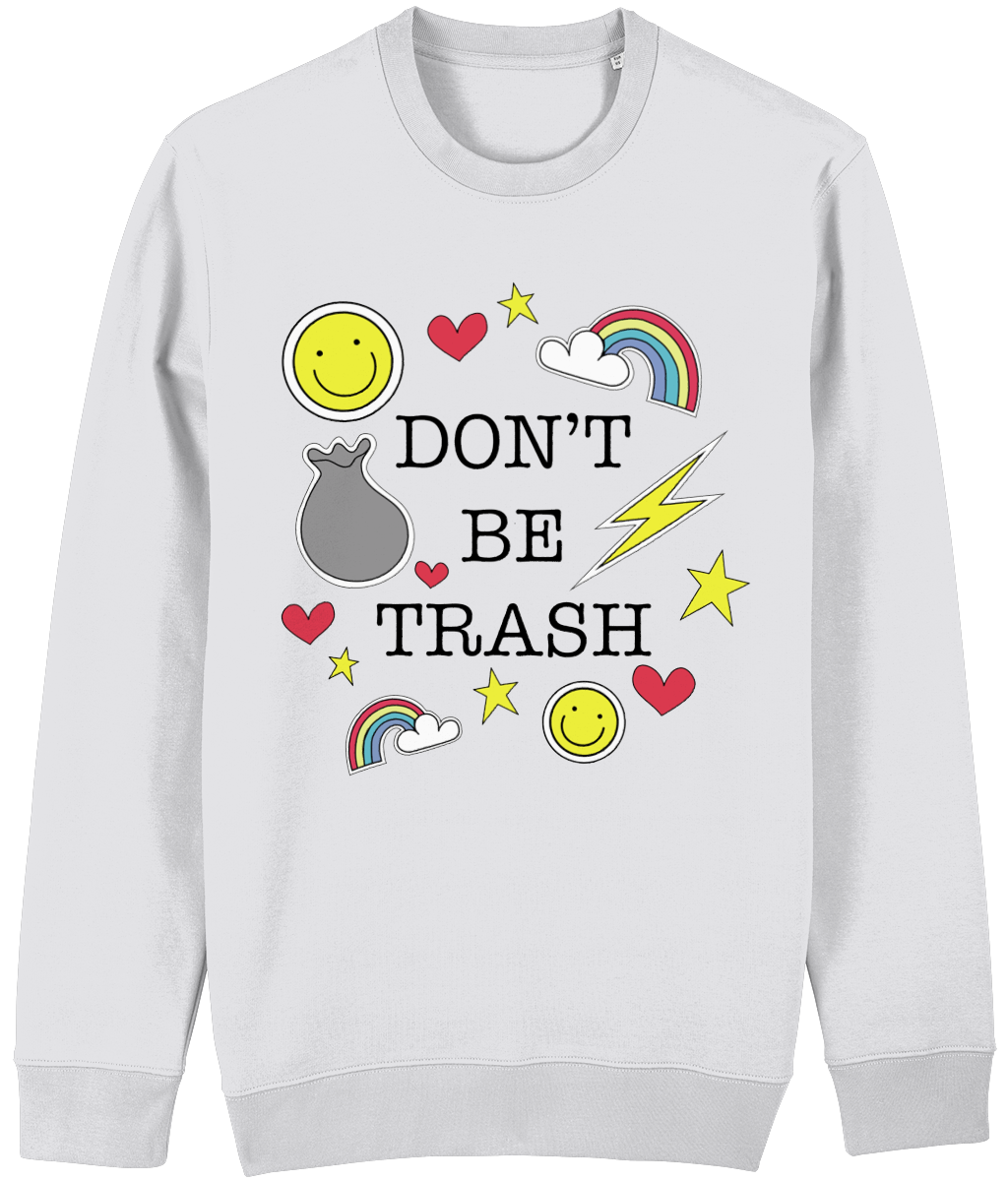 ‘Don't Be Trash’ Organic Unisex Sweatshirt