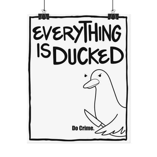 'Everything is Ducked' Poster