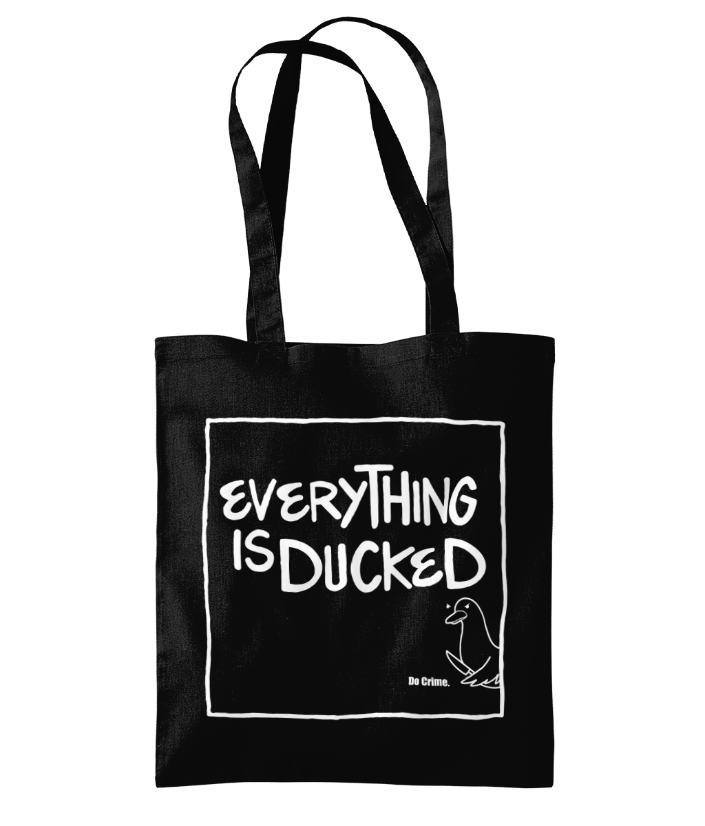 ‘Everything is Ducked’ Organic Cotton Tote Bag