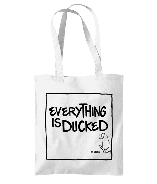 ‘Everything is Ducked’ Organic Cotton Tote Bag