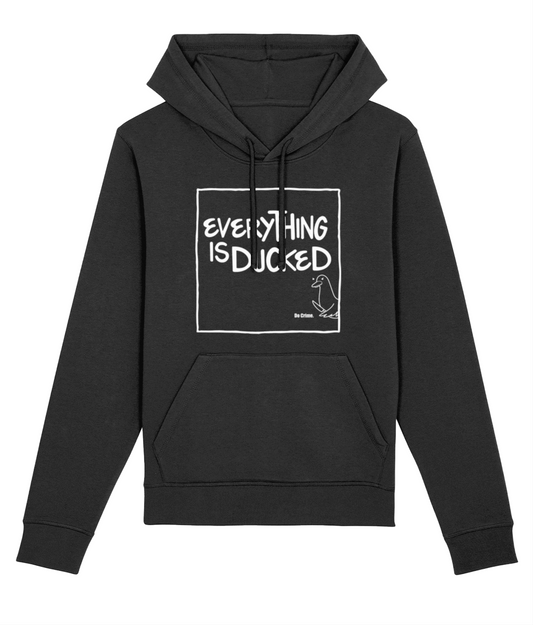 ‘Everything is Ducked’ Organic Unisex Hoodie