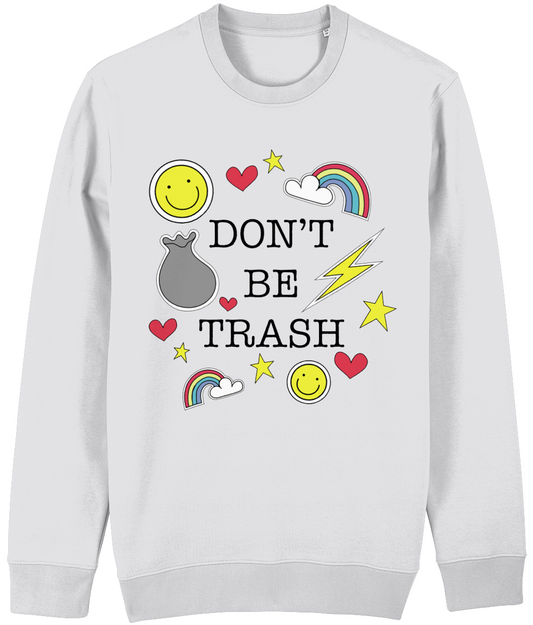 ‘Don't Be Trash’ Organic Unisex Sweatshirt