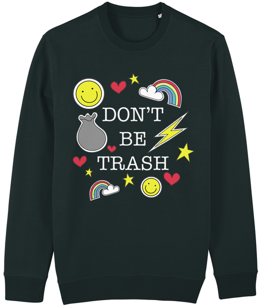 ‘Don't Be Trash’ Organic Unisex Sweatshirt